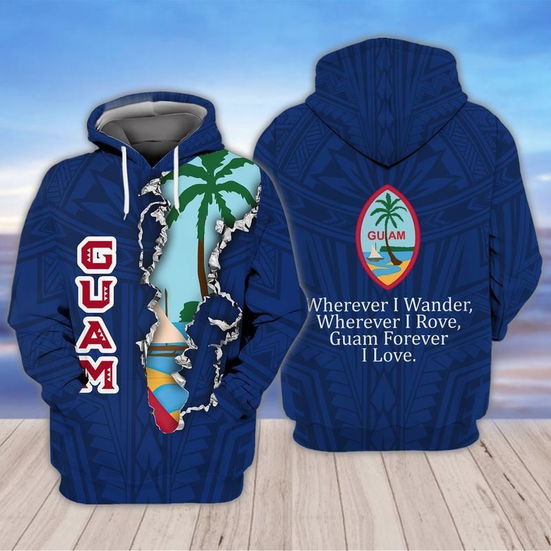 Guam Wherever I Wander Wherever I Rove Guam Forever I Love For Men And Women 3d Hoodie Zip Hoodie